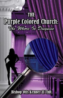 The Purple Colored Church: The Whore In Disguise - Kenner Th D., Bishop Otis