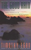 The Good Rain: Across Time and Terrain in the Pacific Northwest