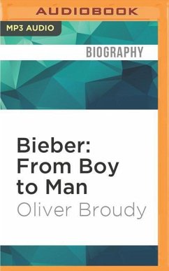 Bieber: From Boy to Man - Broudy, Oliver