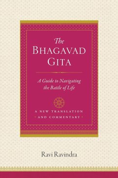 The Bhagavad Gita: A Guide to Navigating the Battle of Life - Ravindra, Ravi