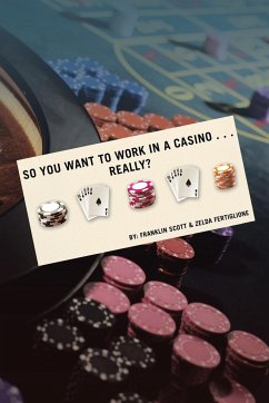 So You Want to Work in a Casino . . . Really? - Scott, Franklin; Fertiglione, Zelda