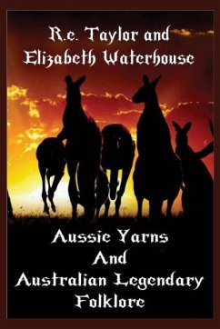 Aussie Yarns and Australian Legendary Folklore - Taylor, R. E; Waterhouse, Elizabeth