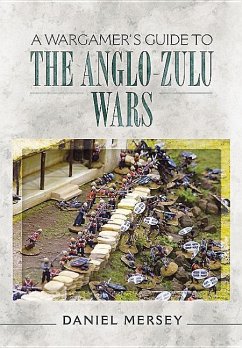 A Wargamer's Guide to the Anglo-Zulu War - Mersey, Daniel