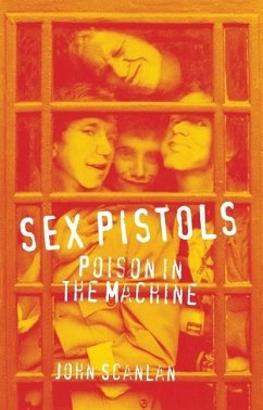 Sex Pistols: Poison in the Machine - Scanlan, John