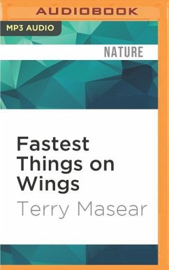 Fastest Things on Wings: Rescuing Hummingbirds in Hollywood - Masear, Terry