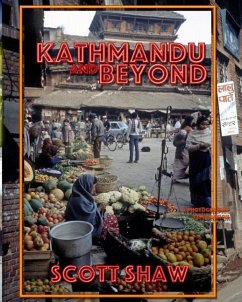 Kathmandu and Beyond: A Photographic Exploration - Shaw, Scott