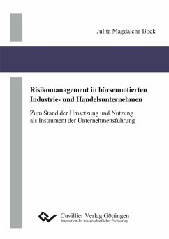 Risikomanagement in börsennotierten Industrie- und Handelsunternehmen - Bock, Julita Magdalena