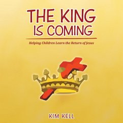The King is Coming: Helping Children Learn the Return of Jesus - Kell, Kim