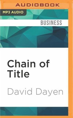 Chain of Title: How Three Ordinary Americans Uncovered Wall Street's Great Foreclosure Fraud - Dayen, David