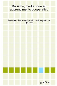 Bullismo, mediazione ed apprendimento cooperativo - Olla, Igor