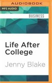 Life After College: The Complete Guide to Getting What You Want