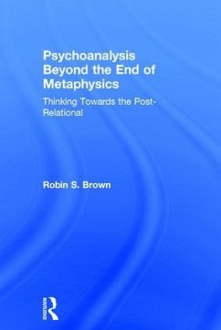 Psychoanalysis Beyond the End of Metaphysics - Brown, Robin S