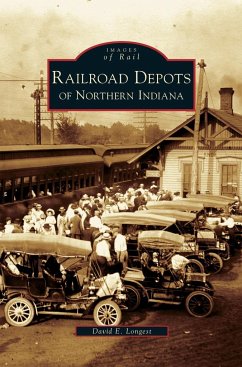 Railroad Depots of Northern Indiana - Longest, David E.