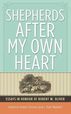 Shepherds After My Own Heart: Essays in Honour of Dr Robert Oliver - Oliver, Robert