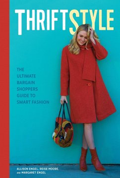 Thriftstyle: The Ultimate Bargain Shopper's Guide to Smart Fashion - Engel, Allison; Moore, Reise; Engel, Margaret