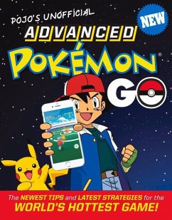 Pojo's Unofficial Advanced Pokemon Go: The Best Tips and Strategies for the World's Hottest Game! - Triumph Books