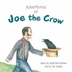 Adventures of Joe the Crow - Schefe, Scott Earl