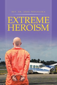 Extreme Heroism - Prochaska, Rev. John