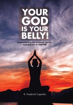 YOUR GOD IS YOUR BELLY!