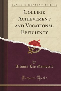 College Achievement and Vocational Efficiency (Classic Reprint) - Gambrill, Bessie Lee