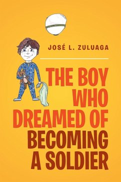 The Boy Who Dreamed of Becoming a Soldier - Zuluaga, Jose L.