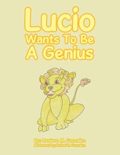 Lucio Wants to Be a Genius - Gonzalez, Denisse M.
