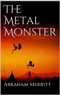 The Metal Monster (eBook, ePUB) - Merritt, Abraham