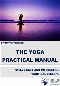 The Yoga Practical Manual (eBook, ePUB) - Silvananda, Swamy