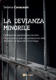 LA DEVIANZA MINORILE. Il trattamento penitenziario minorile. Il ruolo della scuola nella prevenzione della devianza e la figura del Criminologo (eBook, ePUB)