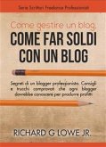 Come Gestire Un Blog, Come Far Soldi Con Un Blog. (eBook, ePUB)