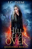 Hell Freezes Over (Hellscourge, #6) (eBook, ePUB) Hell Freezes Over (Hellscourge, #6) (eBook, ePUB)