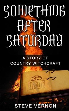 Something After Saturday: A Story of Country Witchcraft (eBook, ePUB) - Vernon, Steve