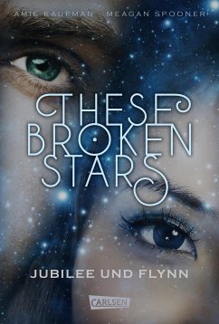 Jubilee und Flynn / These Broken Stars Bd.2 (eBook, ePUB) - Kaufman, Amie; Spooner, Meagan