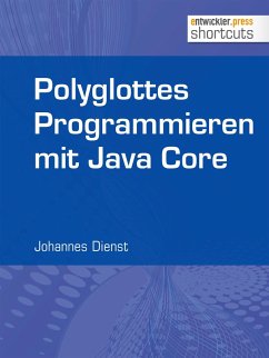 Polyglottes Programmieren in Java Core (eBook, ePUB) - Dienst, Johannes