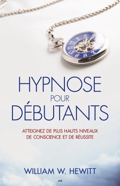 Hypnose pour debutants (eBook, ePUB) - William W. Hewitt, W. Hewitt