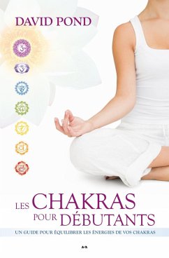 Les Chakras pour debutants (eBook, ePUB) - David Pond, Pond