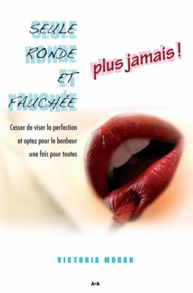 Seule, ronde et fauchee - plus jamais! (eBook, PDF)