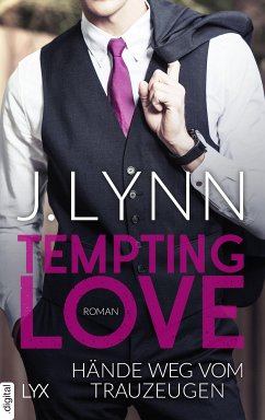 Hände weg vom Trauzeugen / Tempting Love Bd.1 (eBook, ePUB) - Lynn, J.