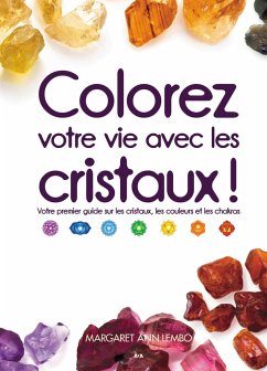 Cover Colorez votre vie avec les cristaux! (eBook, ePUB)