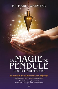 La magie du pendule pour debutants (eBook, ePUB) - Richard Webster, Webster