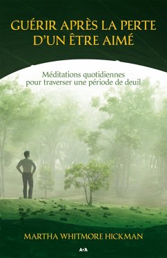 Guerir apres la perte d'un etre aime (eBook, ePUB) - Martha Whitmore Hickman, Whitmore Hickman