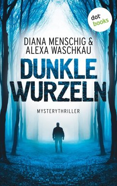 Dunkle Wurzeln (eBook, ePUB) - Menschig, Diana; Waschkau, Alexa