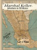 Marshal keller: Adventures in Old Mexico (Marshal Keller Series) (eBook, ePUB)