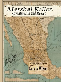 Marshal keller: Adventures in Old Mexico (Marshal Keller Series) (eBook, ePUB) - Wilson, Gary