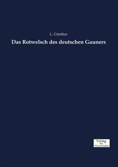 Das Rotwelsch des deutschen Gauners - Günther, L.