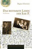 Das bestimmte Leben der Ilse F. (eBook, ePUB) Das bestimmte Leben der Ilse F. (eBook, ePUB)