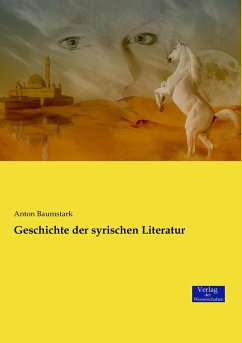 Geschichte der syrischen Literatur - Baumstark, Anton
