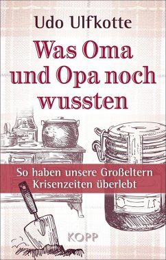 Was Oma und Opa noch wussten (eBook, ePUB) - Ulfkotte, Udo