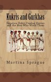 Kukris and Gurkhas: Nepalese Kukri Combat Knives and the Men Who Wield Them (Knives, Swords, and Bayonets: A World History of Edged Weapon Warfare, #1) (eBook, ePUB)