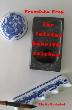 Ihr letztes Schriftzeichen (eBook, ePUB) - Frey, Franziska